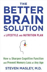 The Better Brain Solution - How To Sharpen Cognitive Function And Prevent Memory Loss At Any Age Paperback