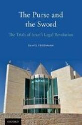 The Purse And The Sword - The Trials Of Israel& 39 S Legal Revolution Hardcover
