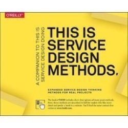 This Is Service Design Methods: A Companion To This Is Service Design Doing