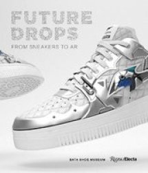 Future Now - Virtual Sneakers To Cutting-edge Kicks Hardcover