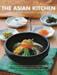 The Asian Kitchen - Fabulous Recipes From Every Corner Of Asia Paperback