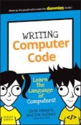 Writing Computer Code - Learn The Language Of Computers Paperback