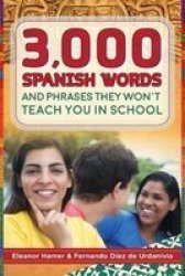 3 000 Spanish Words And Phrases They Won& 39 T Teach You In School Paperback