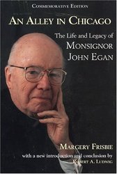 Sheed & Ward An Alley in Chicago: The Life and Legacy of Monsignor John Egan