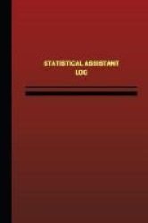 Statistical Assistant Log Logbook Journal - 124 Pages 6 X 9 Inches - Statistical Assistant Logbook Red Cover Medium Paperback