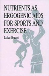 Nutrients as Ergogenic Aids for Sports and Exercise Nutrition in Exercise & Sport