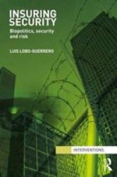 Insuring Security - Biopolitics Security And Risk Paperback