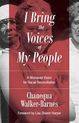 I Bring The Voices Of My People: A Womanist Vision For Racial Reconciliation Prophetic Christianity