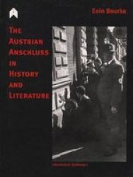 The Austrian Anschluss in History and Literature Literature As Testimony