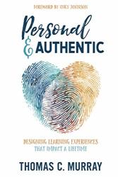 Personal & Authentic: Designing Learning Experiences That Impact A Lifetime