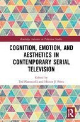 Cognition Emotion And Aesthetics In Contemporary Serial Television Hardcover