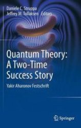 Quantum Theory: A Two-time Success Story