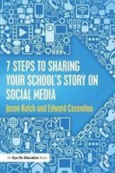 7 Steps To Sharing Your School& 39 S Story On Social Media Paperback