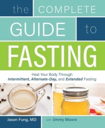 DR Jason Fung & Jimmy Moore: The Complete Guide To Fasting - Heal Your Body