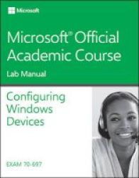 70-697 Configuring Windows Devices Paperback 10th