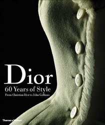 Dior 60 Years of Style: from Christian Dior to John Galliano
