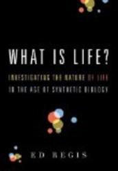 What Is Life?: Investigating the Nature of Life in the Age of Synthetic Biology