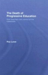 The Death of Progressive Education - How Teachers Lost Control of the Classroom