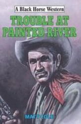 Trouble At Painted River Hardcover