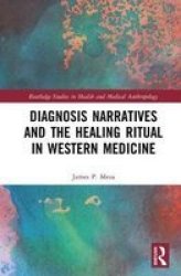 Diagnosis Narratives And The Healing Ritual In Western Medicine Hardcover