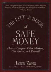 The Little Book Of Safe Money - How To Conquer Killer Markets Con Artists And Yourself hardcover