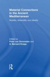 Material Connections in the Ancient Mediterranean - Mobility, Materiality and Identity Hardcover