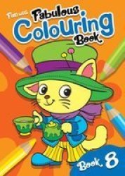Fun With Fabulous Colouring Book 8 Paperback