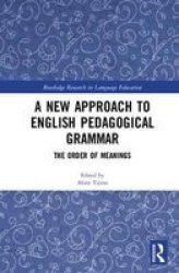 A New Approach To English Pedagogical Grammar - The Order Of Meanings Hardcover
