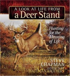 A Look At Life From A Deer Stand Gift Edition: Hunting For The Meaning Of Life Chapman Steve