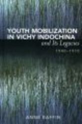 Youth Mobilization in Vichy Indochina and Its Legacies, 1940 to 1970 After the Empire: the Francophone World and Postcolonial France