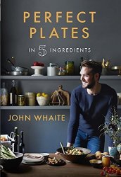 Perfect Plates In 5 Ingredients