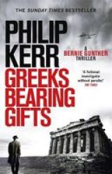 Greeks Bearing Gifts - Bernie Gunther Thriller 13 Paperback
