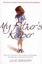 My Father& 39 S Keeper - She Had To Protect Him. He Made Her Promise. She Was His 10-year-old Daughter. Paperback