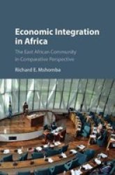 Economic Integration In Africa - The East African Community In Comparative Perspective Hardcover