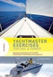Yachtmaster Exercises For Sail And Power Paperback 4TH Edition