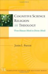 Cognitive Science Religion And Theology: From Human Minds To Divine Minds Templeton Science And Religion Series