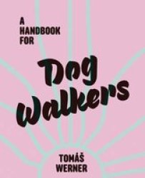 A Handbook For Dog Walkers Hardcover