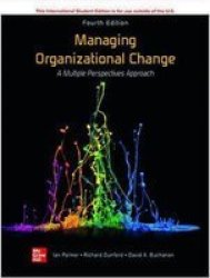 Ise Managing Organizational Change: A Multiple Perspectives Approach Paperback 4TH Edition