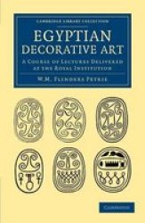 Egyptian Decorative Art - A Course Of Lectures Delivered At The Royal Institution Paperback