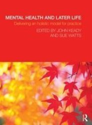 Mental Health and Later Life: Delivering an Holistic Model for Practice
