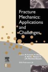 Fracture Mechanics - Applications And Challenges : Invited Papers Presented At The 13th European Conference On Fracture Hardcover Revised