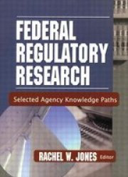 Federal Regulatory Research - Selected Agency Knowledge Paths