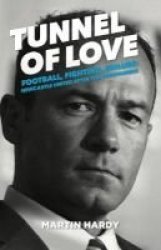 Tunnel Of Love - Football Fighting And Failure: Newcastle United After The Entertainers Paperback