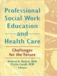 Professional Social Work Education and Health Care - Challenges for the Future