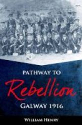 Pathway To Rebellion - Galway 1916 Paperback