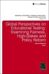 Global Perspectives On Educational Testing - Examining Fairness High-stakes And Policy Reform Hardcover