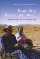 Daai Ding Loop in Jou Bloed - Op Reis Deur Die Namahartland Afrikaans, Paperback