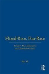 Mixed-Race, Post-Race: Gender, New Ethnicities and Cultural Practices