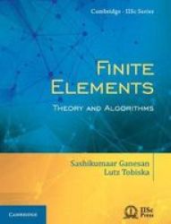 Finite Elements - Theory And Algorithms Hardcover