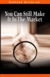You Can Still Make It In The Market by Nicolas Darvas the author of How I Made $2,000,000 In The Stock Market